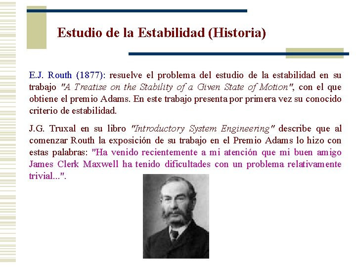 Estudio de la Estabilidad (Historia) E. J. Routh (1877): resuelve el problema del estudio
