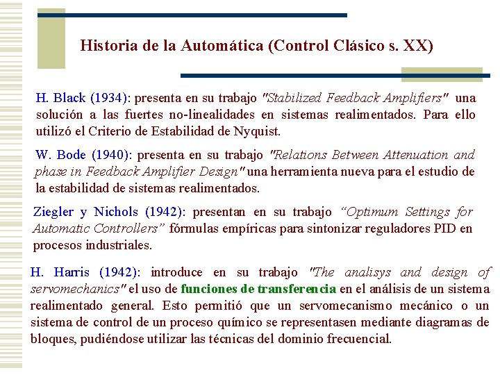 Historia de la Automática (Control Clásico s. XX) H. Black (1934): presenta en su