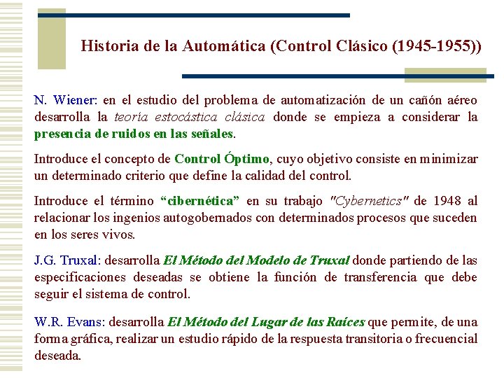 Historia de la Automática (Control Clásico (1945 -1955)) N. Wiener: en el estudio del