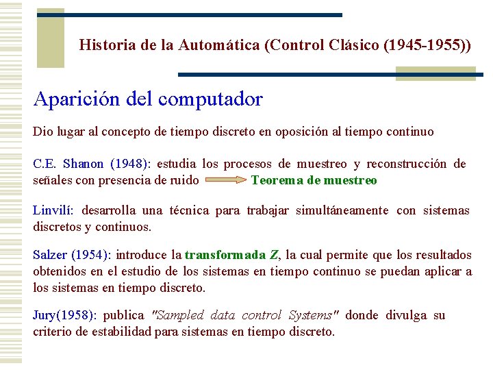 Historia de la Automática (Control Clásico (1945 -1955)) Aparición del computador Dio lugar al