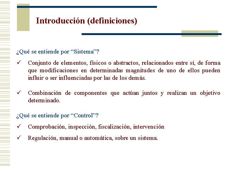 Introducción (definiciones) ¿Qué se entiende por “Sistema”? ü Conjunto de elementos, físicos o abstractos,