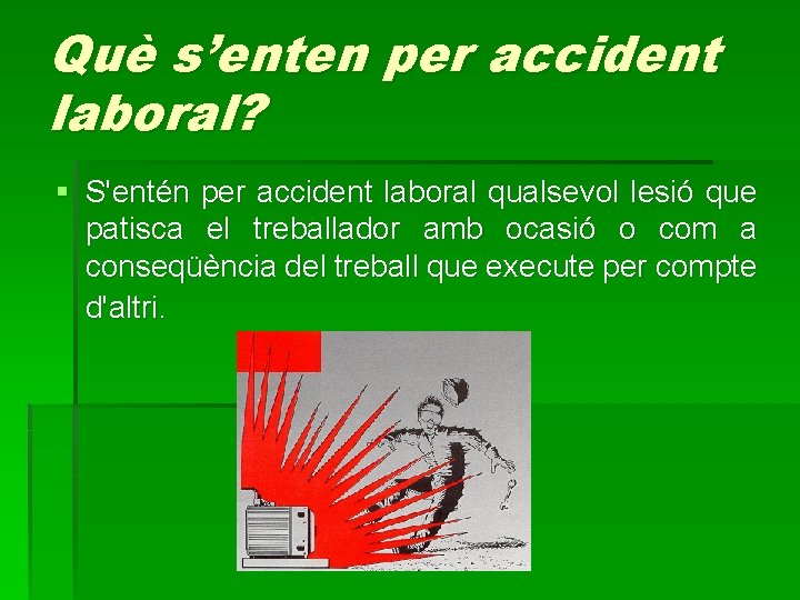 Què s’enten per accident laboral? § S'entén per accident laboral qualsevol lesió que patisca