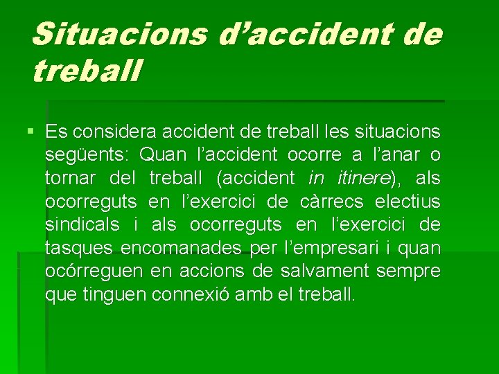 Situacions d’accident de treball § Es considera accident de treball les situacions següents: Quan