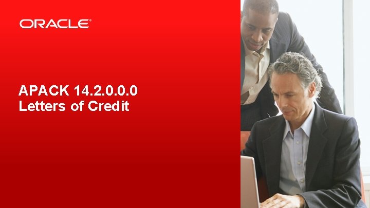 APACK 14. 2. 0. 0. 0 Letters of Credit 2 Copyright © 2019, Oracle