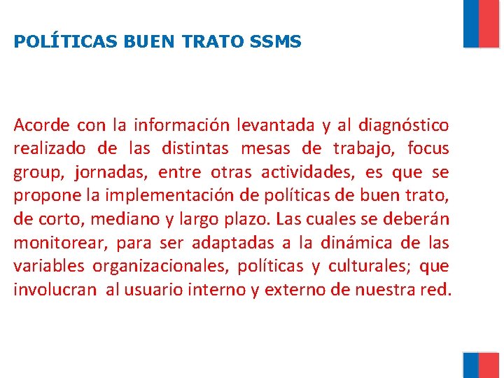 POLÍTICAS BUEN TRATO SSMS Acorde con la información levantada y al diagnóstico realizado de