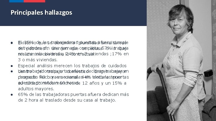 Principales hallazgos ● ● El 35%lode lassetrabajadoras puertas afuera cumple Existe que denomina “pluralidad