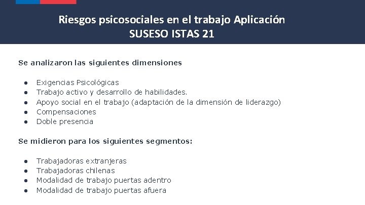 Riesgos psicosociales en el trabajo Aplicación SUSESO ISTAS 21 Se analizaron las siguientes dimensiones