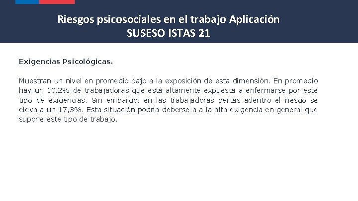 Riesgos psicosociales en el trabajo Aplicación SUSESO ISTAS 21 Exigencias Psicológicas. Muestran un nivel