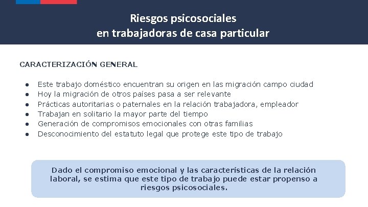 Riesgos psicosociales en trabajadoras de casa particular CARACTERIZACIÓN GENERAL ● ● ● Este trabajo