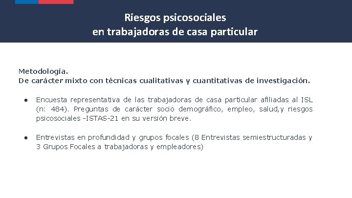 Riesgos psicosociales en trabajadoras de casa particular Metodología. De carácter mixto con técnicas cualitativas