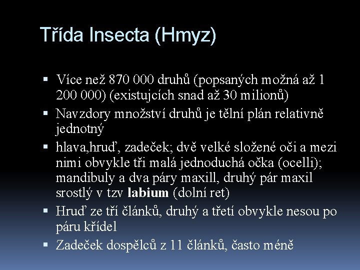 Třída Insecta (Hmyz) Více než 870 000 druhů (popsaných možná až 1 200 000)