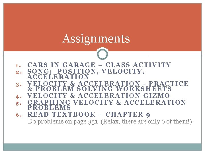 Assignments CARS IN GARAGE – CLASS ACTIVITY SONG: POSITION, VELOCITY, ACCELERATION 3. VELOCITY &