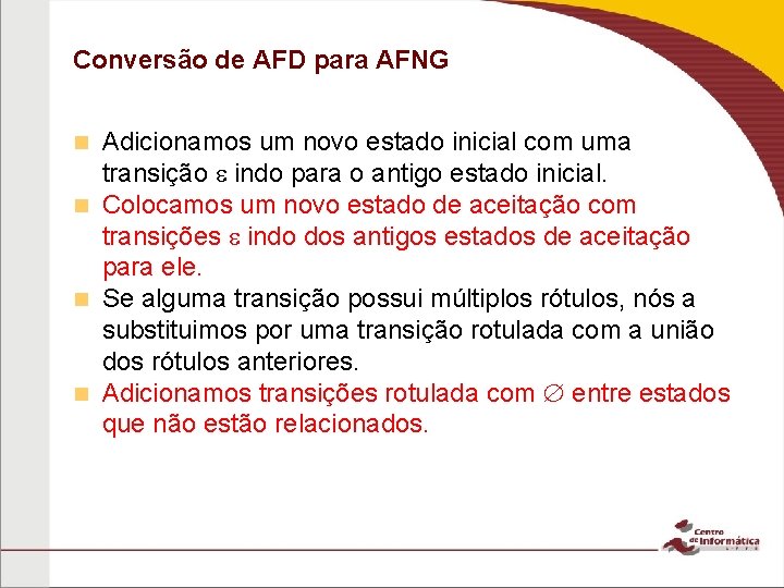 Conversão de AFD para AFNG Adicionamos um novo estado inicial com uma transição indo