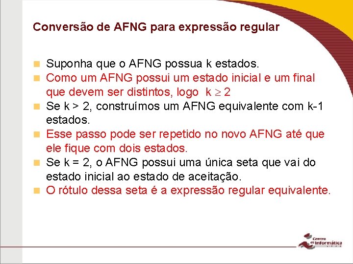 Conversão de AFNG para expressão regular Suponha que o AFNG possua k estados. Como