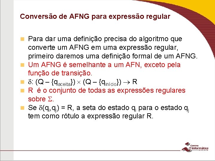 Conversão de AFNG para expressão regular Para dar uma definição precisa do algoritmo que