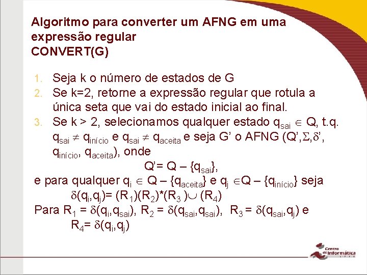 Algoritmo para converter um AFNG em uma expressão regular CONVERT(G) Seja k o número