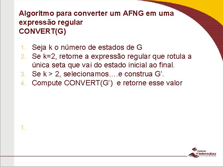 Algoritmo para converter um AFNG em uma expressão regular CONVERT(G) Seja k o número