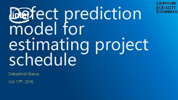 Debashish Barua Oct 17 th, 2016 PACIFIC NW Defect prediction model for estimating project