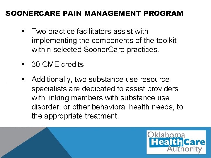 SOONERCARE PAIN MANAGEMENT PROGRAM § Two practice facilitators assist with implementing the components of