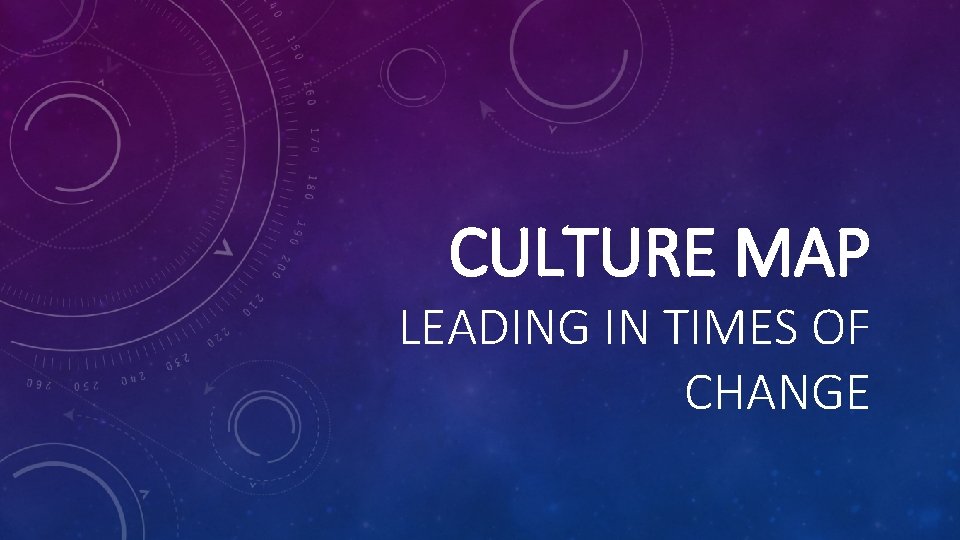 CULTURE MAP LEADING IN TIMES OF CHANGE 