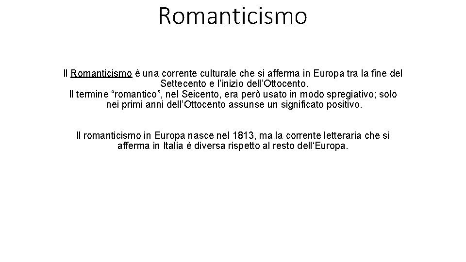 Romanticismo Il Romanticismo è una corrente culturale che si afferma in Europa tra la