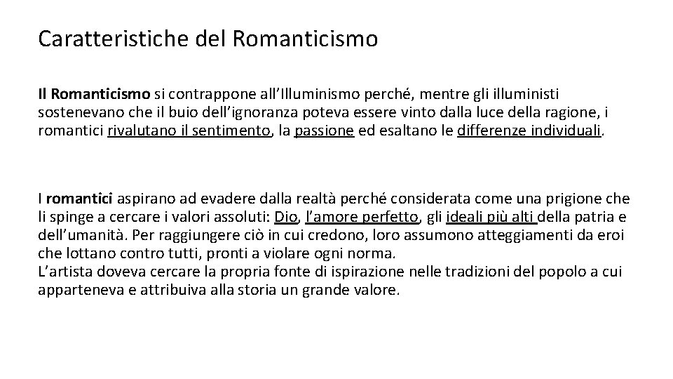 Caratteristiche del Romanticismo Il Romanticismo si contrappone all’Illuminismo perché, mentre gli illuministi sostenevano che