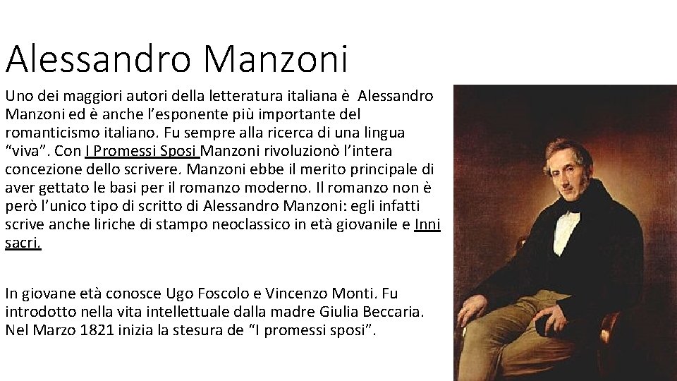 Alessandro Manzoni Uno dei maggiori autori della letteratura italiana è Alessandro Manzoni ed è