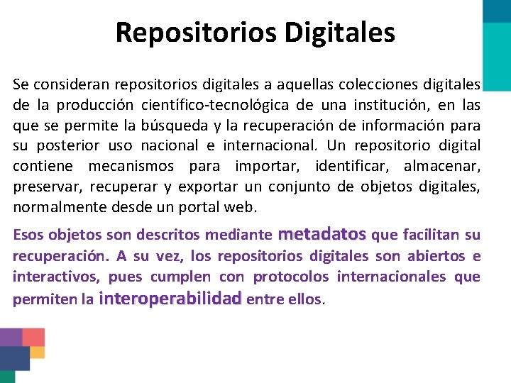 Repositorios Digitales Se consideran repositorios digitales a aquellas colecciones digitales de la producción científico-tecnológica