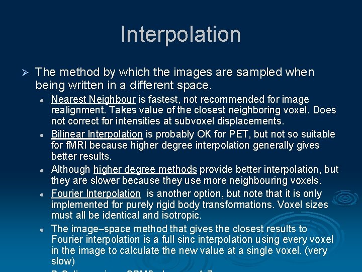 Interpolation Ø The method by which the images are sampled when being written in