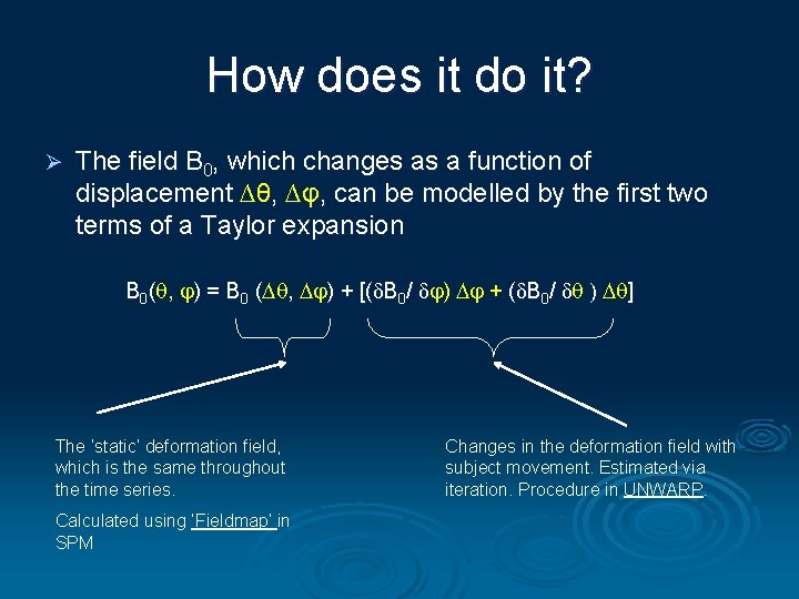 How does it do it? Ø The field B 0, which changes as a