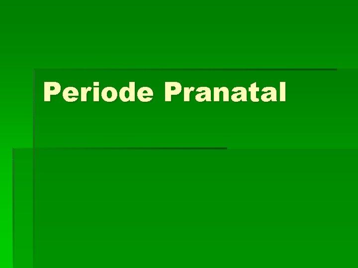 Periode Pranatal 