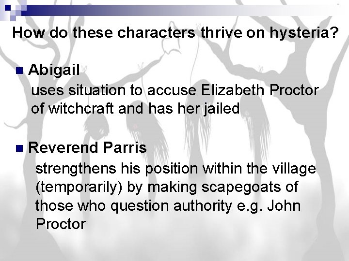 How do these characters thrive on hysteria? n Abigail uses situation to accuse Elizabeth