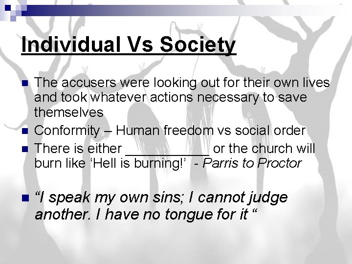 Individual Vs Society n n The accusers were looking out for their own lives