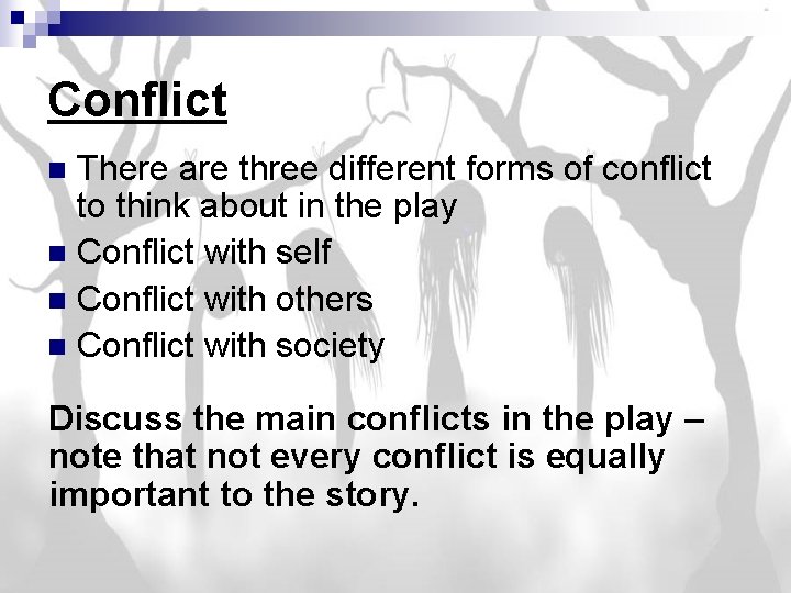 Conflict There are three different forms of conflict to think about in the play