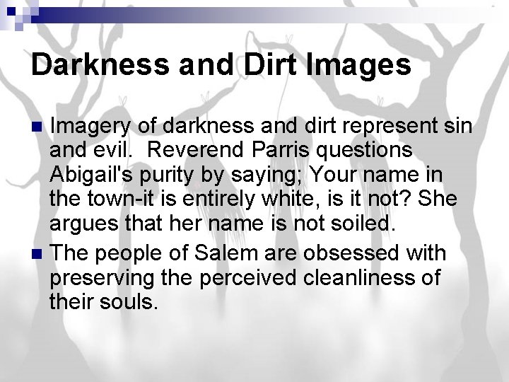 Darkness and Dirt Images Imagery of darkness and dirt represent sin and evil. Reverend