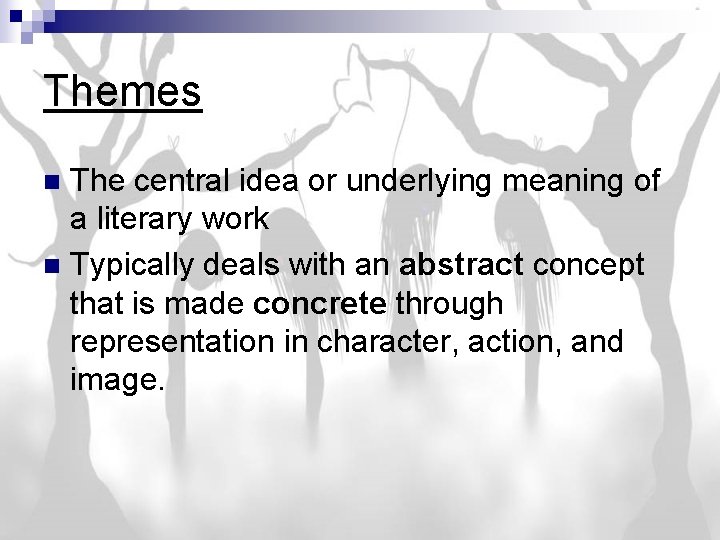 Themes The central idea or underlying meaning of a literary work n Typically deals