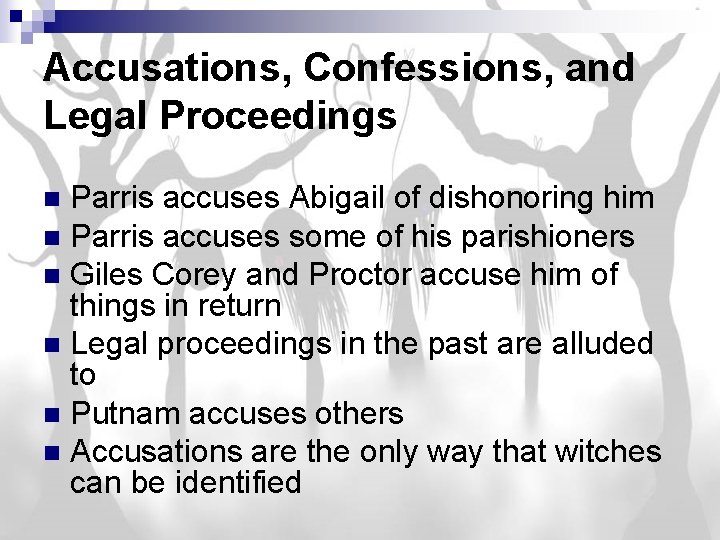 Accusations, Confessions, and Legal Proceedings Parris accuses Abigail of dishonoring him n Parris accuses