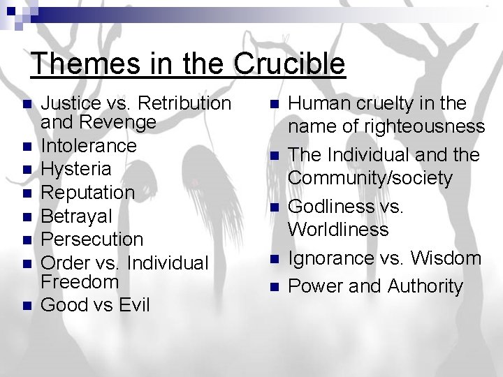 Themes in the Crucible n n n n Justice vs. Retribution and Revenge Intolerance