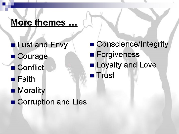 More themes … Lust and Envy n Courage n Conflict n Faith n Morality