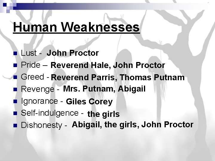 Human Weaknesses n n n n Lust - John Proctor Pride – Reverend Hale,