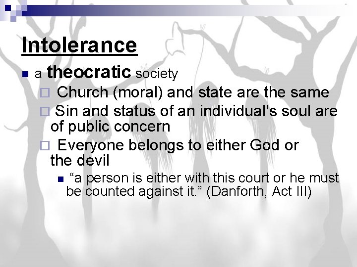 Intolerance n a theocratic society ¨ Church (moral) and state are the same ¨