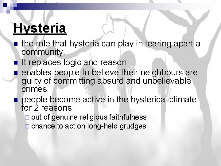 Hysteria n n the role that hysteria can play in tearing apart a community.