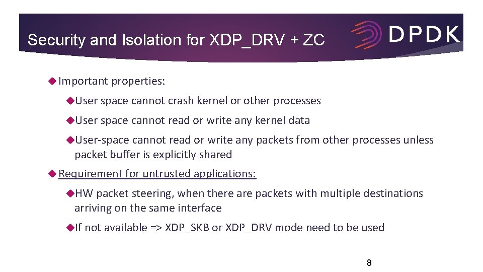 Security and Isolation for XDP_DRV + ZC Important properties: User space cannot crash kernel