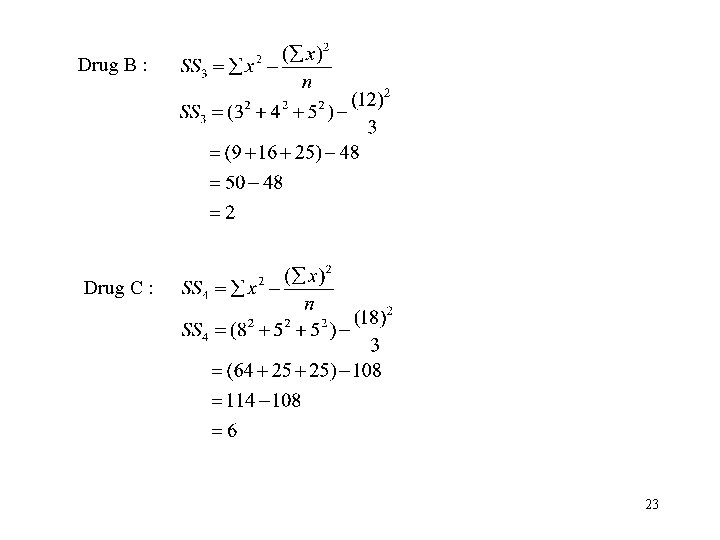 Drug B : Drug C : 23 