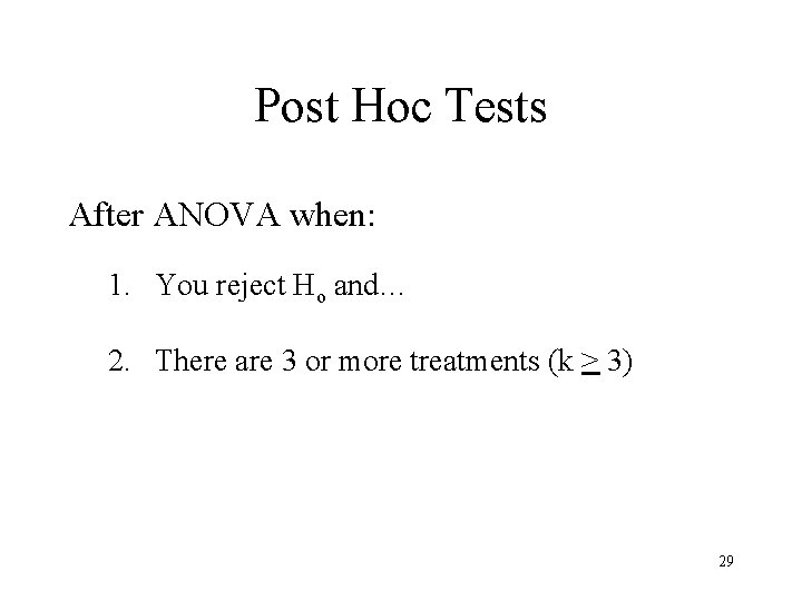 Post Hoc Tests After ANOVA when: 1. You reject Ho and… 2. There are