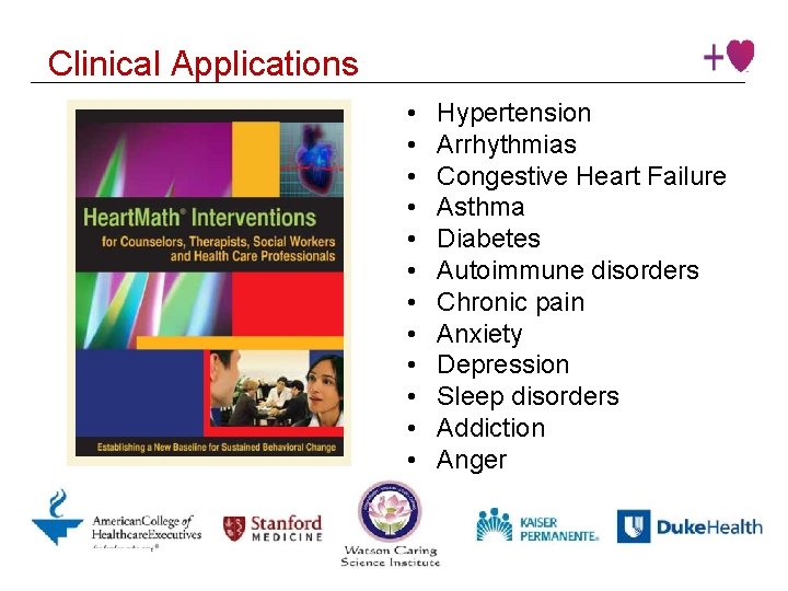 Clinical Applications • • • Institute © 2016 Heart. Math Institute Hypertension Arrhythmias Congestive