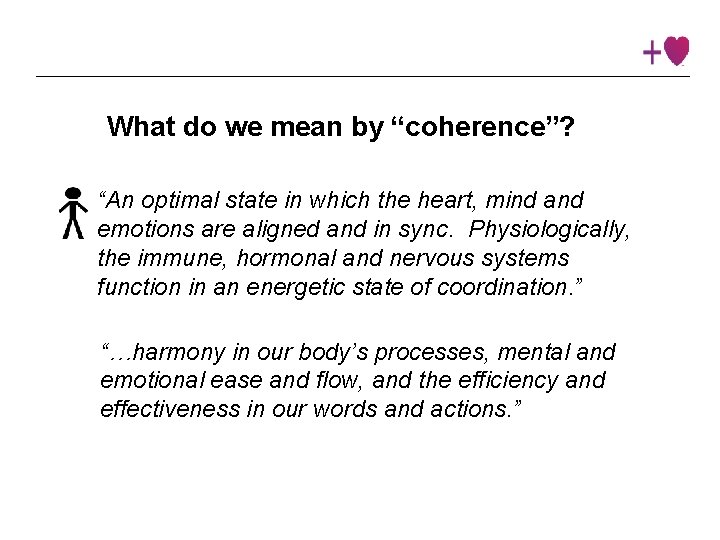 What do we mean by “coherence”? “An optimal state in which the heart, mind