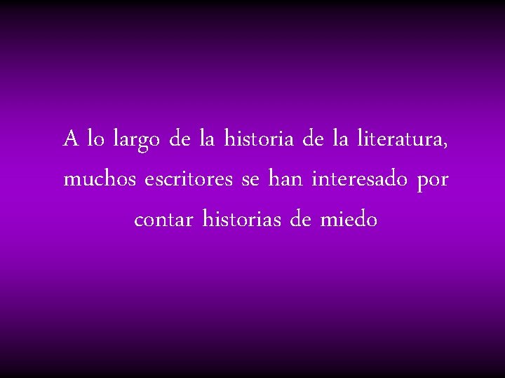 A lo largo de la historia de la literatura, muchos escritores se han interesado