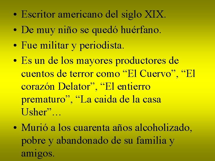  • • Escritor americano del siglo XIX. De muy niño se quedó huérfano.