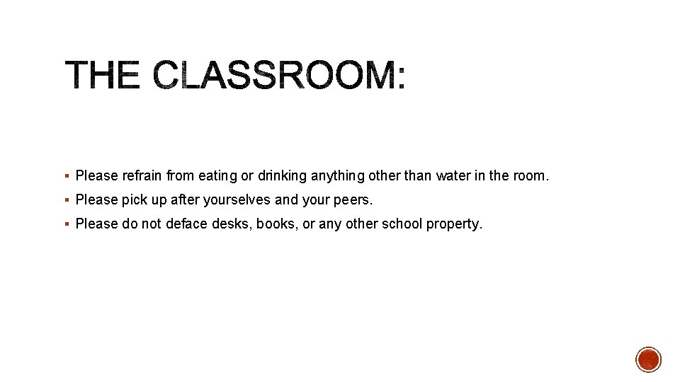 § Please refrain from eating or drinking anything other than water in the room.